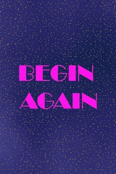 Paperback Begin again: All Purpose 6x9 Blank Lined Notebook Journal Way Better Than A Card Trendy Unique Gift Sparkles New Year Book