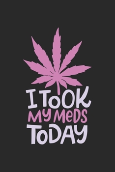i took my Meds Today: CBD ÖL VERKÄUFER Notizbuch A5 120 Seiten! Cannabis Taschen Notizbuch I Terminkalender I Geschenk für Cannabis Schmerz, Krebs ... Geschenksidee für Kiffer, CBD ÖL Konsumenten