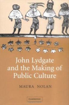 John Lydgate and the Making of Public Culture (Cambridge Studies in Medieval Literature)