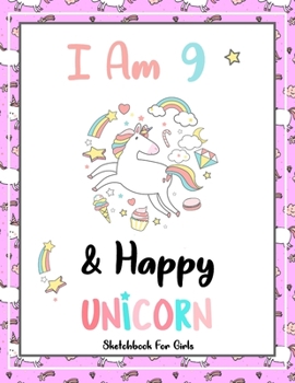 I Am 9 & Happy: Unicorn SketchBook For Girls | Premium 120 Blank Pages (8.5''x11'') | Gift For Unicorn Lovers