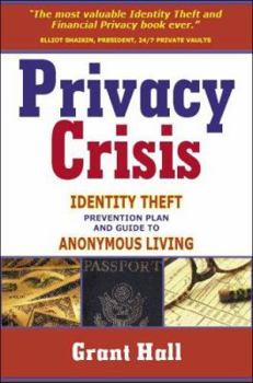 Hardcover Privacy Crisis: Identity Theft Prevention Plan and Guide to Anonymous Living Book