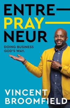 Paperback Entre-PRAY-neur: Doing Business God's Way Book