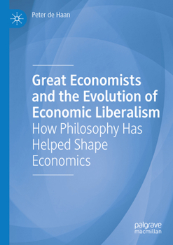 Great Economists and the Evolution of Economic Liberalism: How Philosophy Has Helped Shape Economics