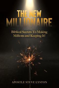 Paperback The New Millionaire: Biblical Secrets To Making Millions And Keeping It! Book