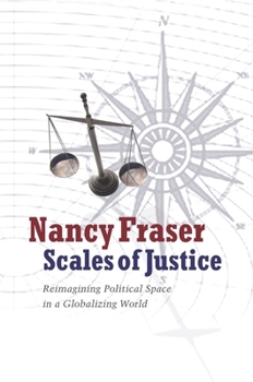 Hardcover Scales of Justice: Reimagining Political Space in a Globalizing World Book