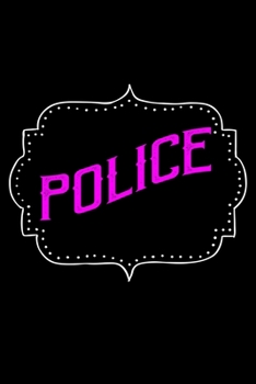 Police: Notebook | Journal | Diary | 110 Lined pages | 6 x 9 in | 15.24 x 22.86 cm | Doodle Book | Funny Great Gift