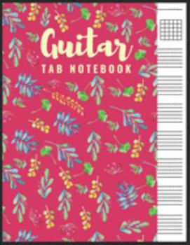 Paperback Guitar Tab Notebook: Blank 6 Strings Chord Diagrams & Tablature Music Sheets with Summer Floral Themed Cover Book