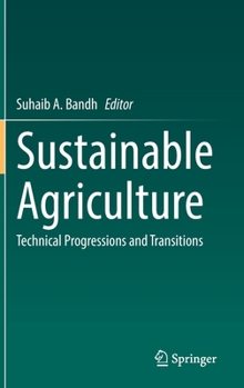 Hardcover Sustainable Agriculture: Technical Progressions and Transitions Book