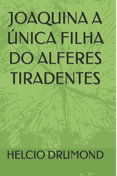 Paperback Joaquina a Única Filha Do Alferes Tiradentes [Portuguese] Book