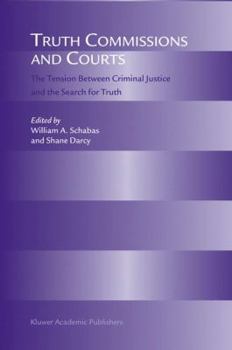 Hardcover Truth Commissions and Courts: The Tension Between Criminal Justice and the Search for Truth Book