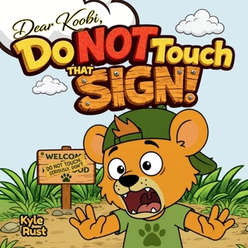Do NOT Touch That Sign!: A Funny Kids Book About Honesty, Responsibility, and Big Mistakes for Ages 3–5 (Dear Koobi)