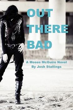 Paperback Out There Bad: (A Moses McGuire Novel) Book