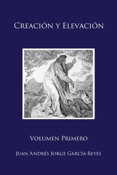 Paperback Creación y Elevación: Volumen Primero [Spanish] Book