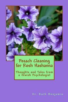 Paperback Pesach Cleaning for Rosh Hashanna: Thoughts and Tales from a Jewish Psychologist Book