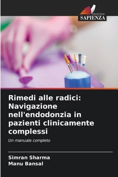 Paperback Rimedi alle radici: Navigazione nell'endodonzia in pazienti clinicamente complessi [Italian] Book