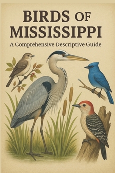 Paperback Birds of Mississippi: A Comprehensive Descriptive Guide Book