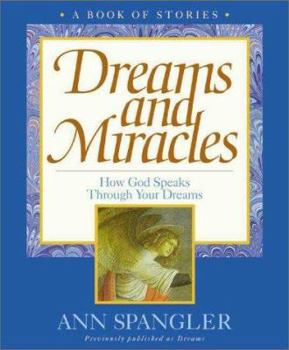 Hardcover Dreams and Miracles: How God Speaks Through Your Dreams: A Book of Stories Book