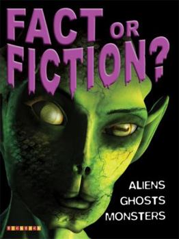 Paperback Fact or Fiction?: Aliens, Monsters and Ghosts. Jim Pipe Book