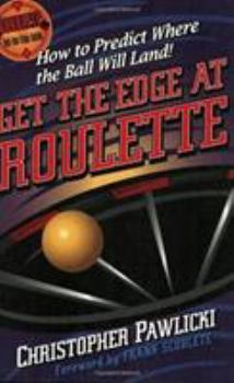 Paperback Get the Edge at Roulette: How to Predict Where the Ball Will Land! Book