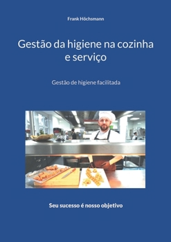 Paperback Gestão da higiene na cozinha e serviço: Gestão de higiene facilitada [Portuguese] Book