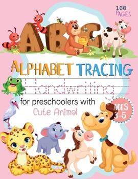 Paperback ABC Alphabet Handwriting tracing for preschoolers with Cute Animal ages 3-5: workbook handwriting Letter Tracing Practice Alphabet Educational ABC Wri Book