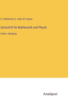 Zeitschrift für Mathematik und Physik: Achter Jahrgang