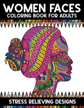 Woman Faces Coloring Book For Adults: A Super Amazing Woman Faces Coloring Activity Book for Adults And Teenagers.Relaxation And Meditation ... 11".Great Christmas Gift for Boys & Girls.