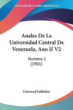 Paperback Anales De La Universidad Central De Venezuela, Ano II V2: Numero 1 (1901) [Spanish] Book