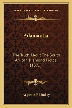 Paperback Adamantia: The Truth About The South African Diamond Fields (1873) Book