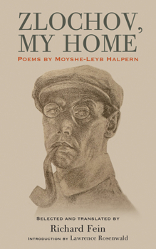 Paperback Zlochov, My Home: Poems by Moyshe-Leyb Halpern Book
