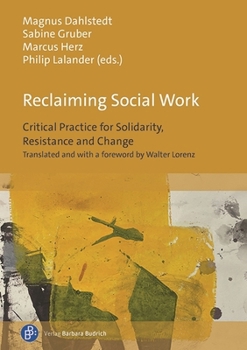 Paperback Reclaiming Social Work: Critical Practice for Solidarity, Resistance and Change. Translated and with a Foreword by Walter Lorenz Book