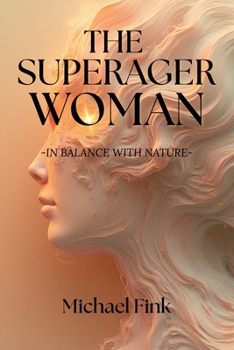 THE SUPERAGER WOMAN — IN BALANCE WITH NATURE: The Breakthrough Science of Female Longevity, Brain Vitality, and Ageless Energy