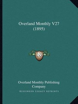 Paperback Overland Monthly V27 (1895) Book