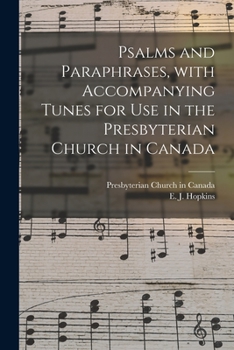 Paperback Psalms and Paraphrases, With Accompanying Tunes for Use in the Presbyterian Church in Canada [microform] Book