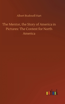 The Mentor, the Story of America in Pictures: the Contest for North America