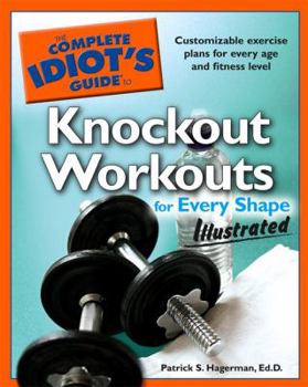 Paperback The Complete Idiot's Guide to Knockout Workouts for Every Shapeillustrated Book