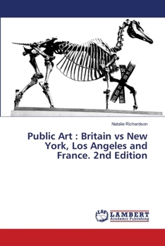 Public Art: Britain vs New York, Los Angeles and France. 2nd Edition