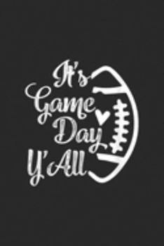 It's Game Day Y'all: Its Game Day Y'all Football Football Fans Gift Journal/Notebook Blank Lined Ruled 6x9 100 Pages