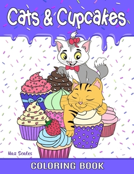 Paperback Cats and Cupcakes Coloring Book: Delightful Cats and Yummy Cupcakes To Color Book