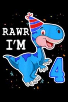 Paperback Rawr I'm 4: Kids Dinosaur Rawr Im 4 Years 4Th Birthday T Rex Boys Gift Journal/Notebook Blank Lined Ruled 6X9 100 Pages Book