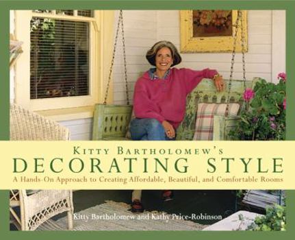 Hardcover Kitty Bartholomew's Decorating Style: A Hands-On Approach to Creating Affordable, Beautiful, and Comfortable Rooms Book