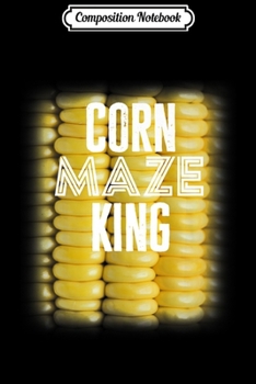 Paperback Composition Notebook: Funny Corn Maze Corn on the Cob King Premium Journal/Notebook Blank Lined Ruled 6x9 100 Pages Book