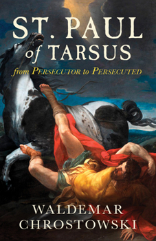Paperback St. Paul of Tarsus: From Persecutor to Persecuted Book