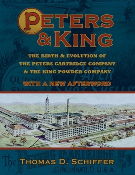 Paperback Peters & King: The Birth & Evolution of the Peters Cartridge Company & the King Powder Company (With a New Afterword by the Author) Book