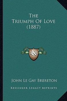 Paperback The Triumph Of Love (1887) Book