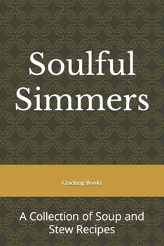 Paperback Soulful Simmers: A Collection of Soup and Stew Recipes Book