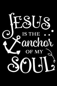 Paperback Jesus is the anchor of my soul: Sermon Notes Journal with Bible verse "Hebrews 6:19" - (102 pages, 6 in x 9 in) Book