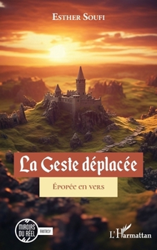 Paperback La Geste déplacée: Épopée en vers [French] Book