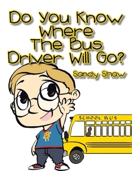 Paperback Do You Know Where the Bus Driver Will Go? Book