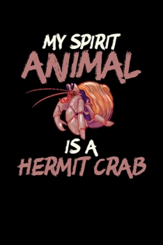 My Spirit Animal Is a Hermit Crab: Funny Crab Lifestyle Blank Composition Notebook for Journaling & Writing (120 Lined Pages, 6" x 9")